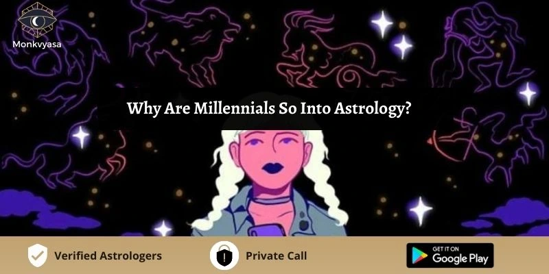 https://www.monkvyasa.com/public/assets/monk-vyasa/img/Why Are Millennials So Into Astrology
.webp